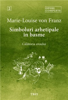 Simboluri arhetipale in basme - Marie-Louise von Franz | Editura Trei