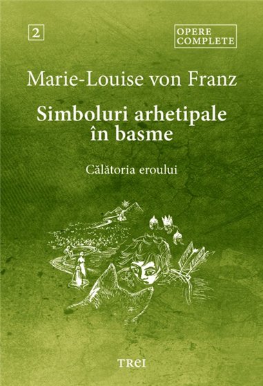 Simboluri arhetipale in basme - Marie-Louise von Franz | Editura Trei