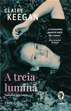 A treia lumina - Claire Keegan | Editura Trei