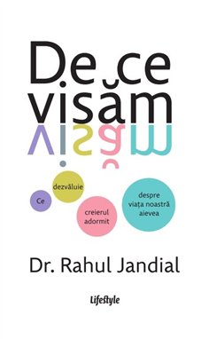 De ce visam - Dr. Rahul Jandial | Editura Lifestyle Publishing