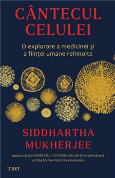 Cantecul celulei - Siddhartha MUKHERJEE | Editura Trei
