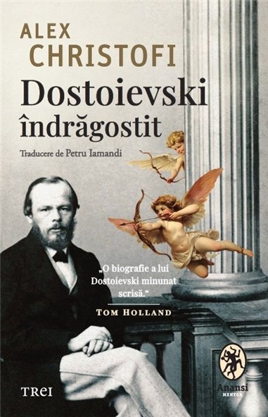 Dostoievski indragostit - Alex Christofi | Editura Trei