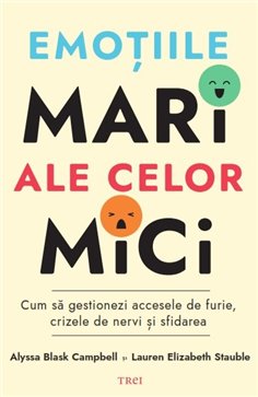 Emotiile mari ale celor mici - Alyssa Blask Campbell | Editura Trei