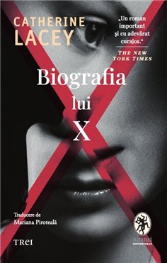 Biografia lui X - Catherine Lacey | Editura Trei