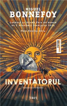 Inventatorul - Miguel Bonnefoy | Editura Trei