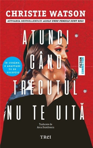 Atunci cand trecutul nu te uita - Christie Watson | Editura Trei