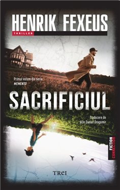 Sacrificiul (seria Memento, vol.1) - Henrik Fexeus | Editura Trei