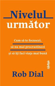 Nivelul urmator - Rob Dial | Editura Lifestyle Publishing