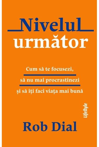Nivelul urmator - Rob Dial | Editura Lifestyle Publishing