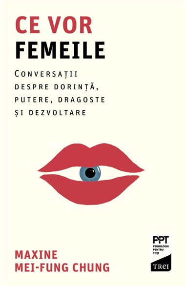Ce vor femeile - Maxine Mei-Fung Chung | Editura Trei