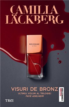 Visuri de bronz (seria Faye, vol.3) - Camilla Läckberg | Editura Trei