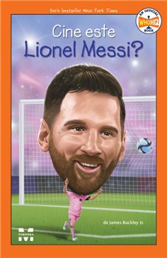 Cine este Lionel Messi? - James Buckley Jr. | Editura Pandora M