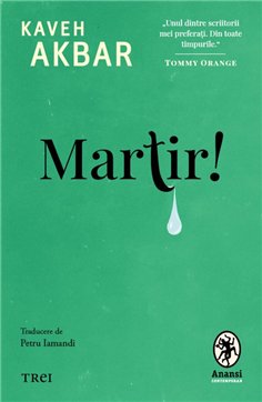 Martir! - Kaveh Akbar | Editura Trei