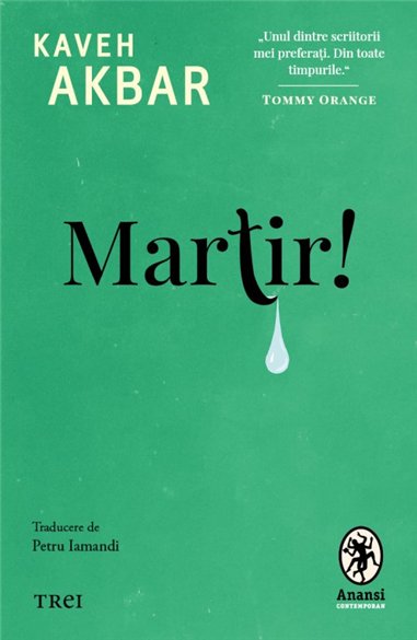 Martir! - Kaveh Akbar | Editura Trei