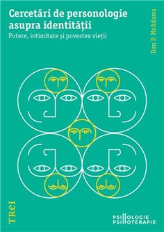 Cercetari de personologie asupra identitatii - Dan P. McAdams | Editura Trei