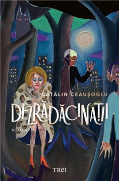 Dezradacinatii - Catalin Ceausoglu | Editura Trei