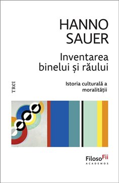 Inventarea binelui si raului - Hanno Sauer | Editura Trei