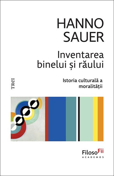 Inventarea binelui si raului - Hanno Sauer | Editura Trei