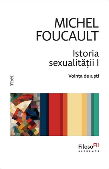 Istoria sexualitatii I - Michel Foucault | Editura Trei