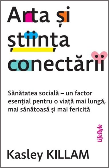 Arta si stiinta conectarii - Kasley Killam | Editura Lifestyle Publishing