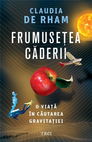 Frumusetea caderii - Claudia de Rham | Editura Trei