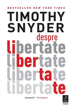 Despre libertate - Timothy Snyder | Editura Trei