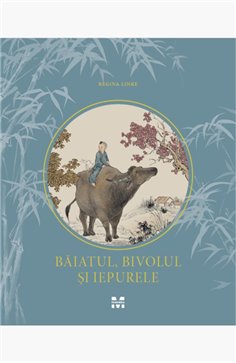 Baiatul, bivolul si iepurele - Regina Linke | Editura Pandora M