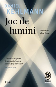 Joc de lumini - Daniel Kehlmann | Editura Trei