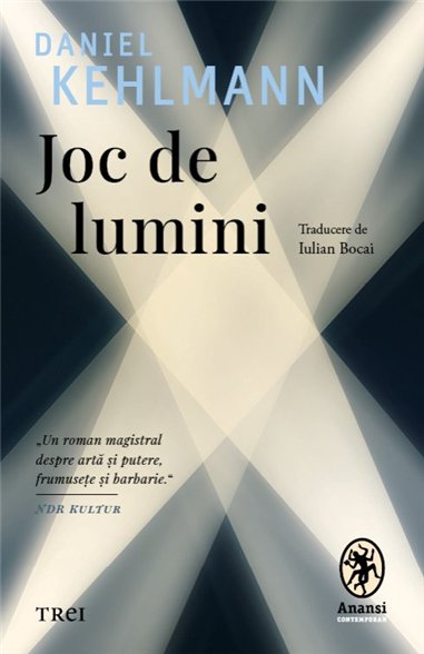 Joc de lumini - Daniel Kehlmann | Editura Trei