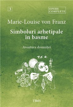 Simboluri arhetipale in basme - Marie-Louise von Franz | Editura Trei