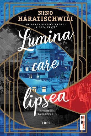 Lumina care lipsea - Nino Haratischwili | Editura Trei