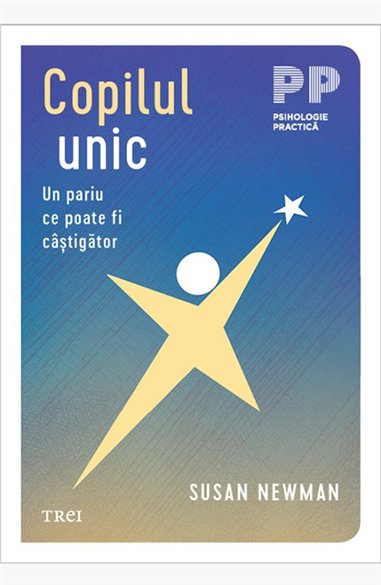 Copilul unic - Susan Newman | Editura Trei