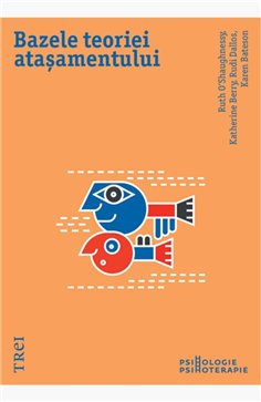 Bazele teoriei atasamentului - Katherine Berry | Editura Trei