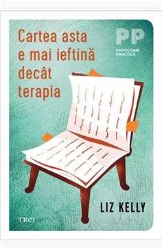 Cartea asta e mai ieftina decat terapia - Liz Kelly | Editura Trei