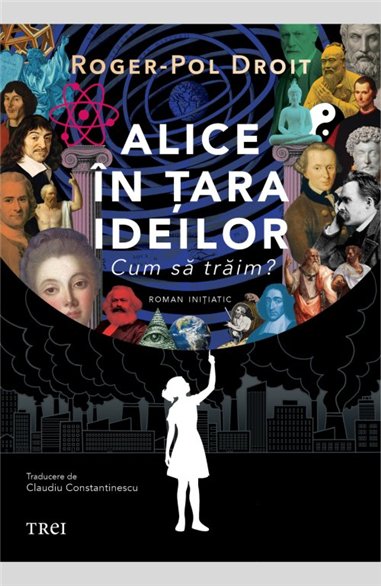 Alice in tara ideilor - Roger-Pol Droit | Editura Trei