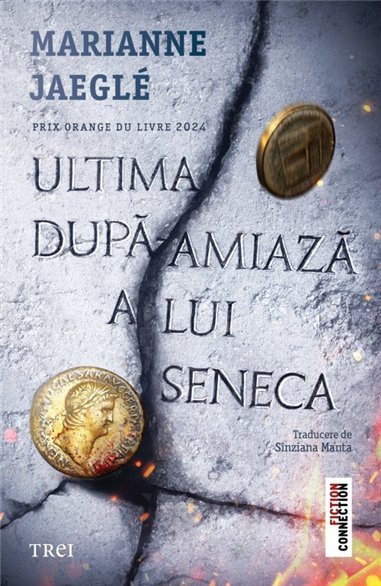 Ultima dupa-amiaza a lui Seneca - Marianne Jeagle | Editura Trei