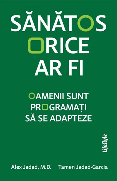 Sanatos orice ar fi - Alex Jadad M.D. | Editura Lifestyle Publishing