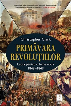 Primavara revolutiilor - Christopher Clark | Editura Trei