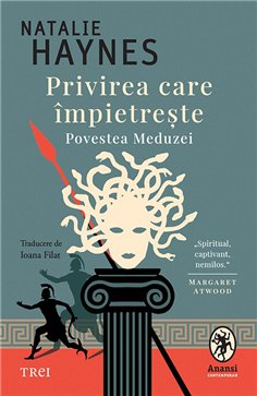 Privirea care impietreste - Natalie Haynes | Editura Trei