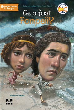 Ce a fost Pompeii? - Jim O’Connor | Editura Trei