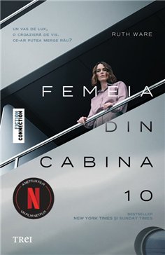 Femeia din cabina 10 (tie-in) - Ruth Ware | Editura Trei
