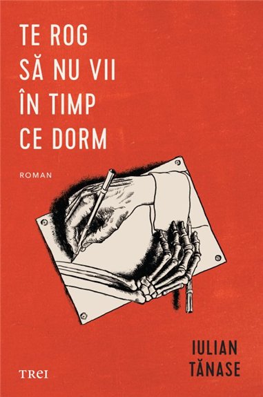 Te rog sa nu vii in timp ce dorm - Iulian Tanase | Editura Trei