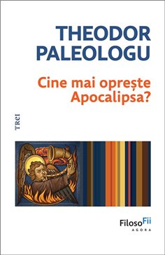 Cine mai opreste Apocalipsa? - Theodor Paleologu | Editura Trei