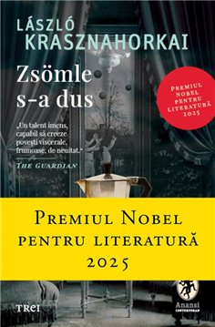 Zsömle s-a dus - László Krasznahorkai | Editura Trei