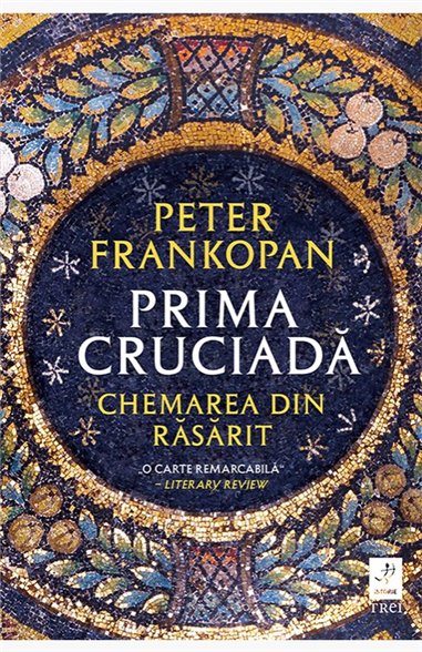 Prima cruciada - Peter Frankopan | Editura Trei