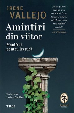 Amintiri din viitor - Irene Vallejo | Editura Trei