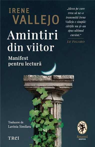 Amintiri din viitor - Irene Vallejo | Editura Trei