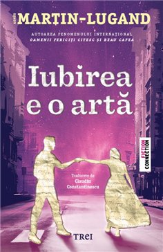Iubirea e o arta - Agnès Martin-Lugand | Editura Trei