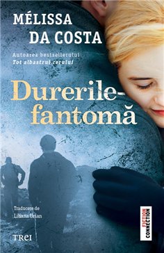 Durerile-fantoma - Mélissa Da Costa | Editura Trei