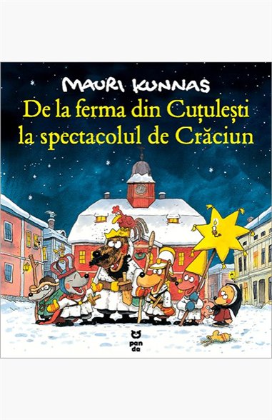 De la ferma din Cutulesti la spectacolul de Craciun - Mauri Kunnas | Editura Pandora M